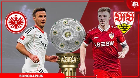 Nhận định bóng đá Frankfurt vs Stuttgart, 20h30 ngày 16/5: Đến Frankfurt lấy vé dự Champions League